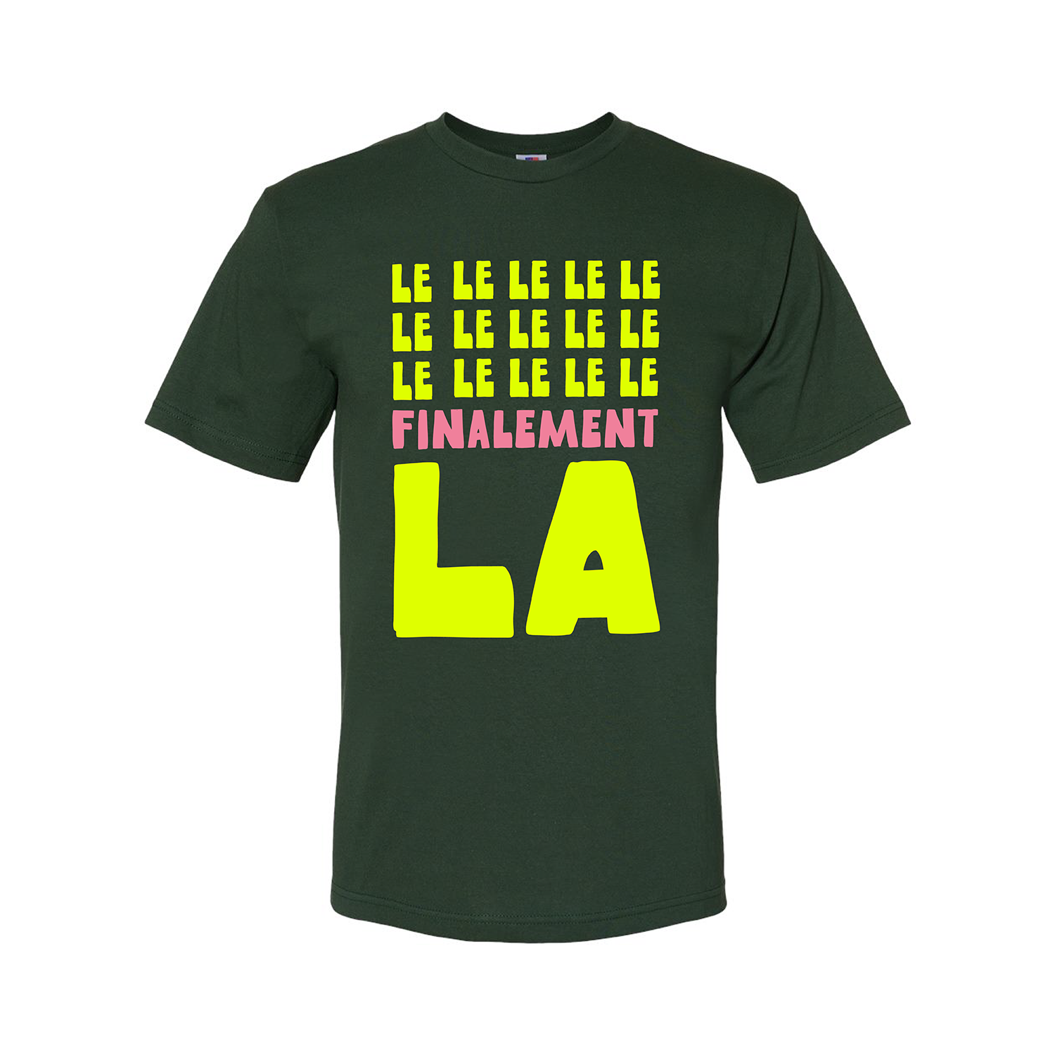 Hunter green tee shirt with text artwork "LE..LE..LE..FINALEMENT LA"